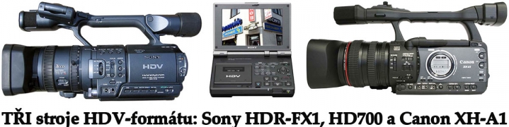 TROJICE přístrojů HDV-formátu: Kamery a Walkman...